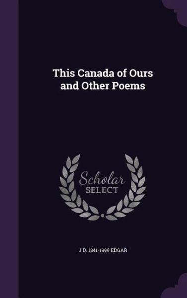 This Canada of Ours and Other Poems This Canada of Ours and Other Poems