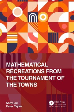 Mathematical Recreations from the Tournament of the Towns - Liu, Andy (University of Alberta, Canada); Taylor, Peter (University of Canberra, Australia)