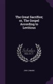 The Great Sacrifice; or, The Gospel According to Leviticus