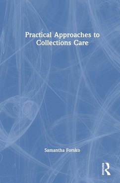 Practical Approaches to Collections Care - Forsko, Samantha