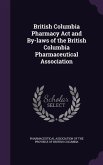 British Columbia Pharmacy Act and By-laws of the British Columbia Pharmaceutical Association