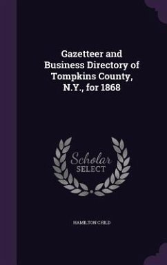 Gazetteer and Business Directory of Tompkins County, N.Y., for 1868 - Child, Hamilton