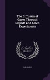 The Diffusion of Gases Through Liquids and Allied Experiments