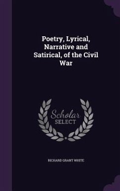 Poetry, Lyrical, Narrative and Satirical, of the Civil War - White, Richard Grant