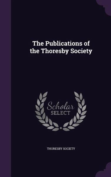 The Publications of the Thoresby Society
