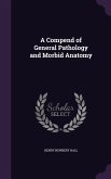 A Compend of General Pathology and Morbid Anatomy