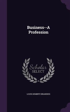 Business--A Profession - Brandeis, Louis Dembitz