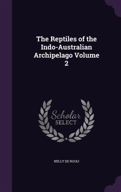 The Reptiles of the Indo-Australian Archipelago Volume 2 - Rooij, Nelly De