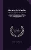 Mayne's Sight Speller: Advanced: Adapted for Sixth, Seventh and Eighth Grades and for Ungraded Schools: With Supplementary List for Use in Hi