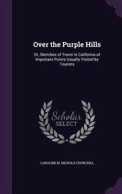 OVER THE PURPLE HILLS - Churchill, Caroline M. Nichols