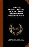 A Library of American Literature, From the Earliest Settlement to the Present Time Volume 3