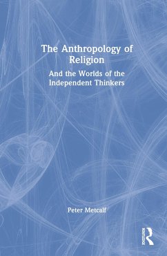 The Anthropology of Religion - Metcalf, Peter