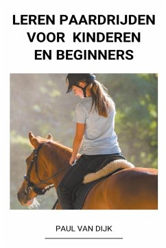 Leren Paardrijden voor Kinderen en Beginners - Dijk, Paul van