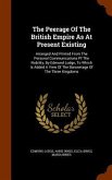 The Peerage Of The British Empire As At Present Existing: Arranged And Printed From The Personal Communications Pf The Nobility, By Edmund Lodge, To W