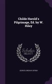 Childe Harold's Pilgrimage, Ed. by W. Hiley