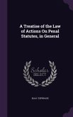 A Treatise of the Law of Actions On Penal Statutes, in General