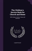 The Children's Service Book for Church and Home: With Chants, Hymns, Tunes and Sermons