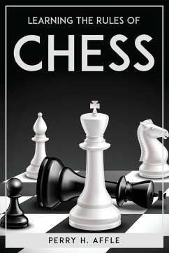 Learning The Rules Of Chess - Perry H. Affle