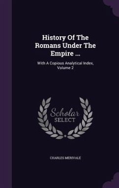 History Of The Romans Under The Empire ... - Merivale, Charles