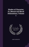 Shades of Character; Or, Mental and Moral Delineations, Volume 1