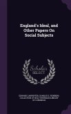England's Ideal, and Other Papers On Social Subjects