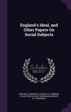 England's Ideal, and Other Papers On Social Subjects - Carpenter, Edward