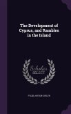 The Development of Cyprus, and Rambles in the Island