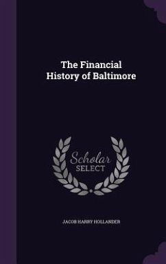 The Financial History of Baltimore - Hollander, Jacob Harry