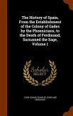 The History of Spain, From the Establishment of the Colony of Gades by the Phoenicians, to the Death of Ferdinand, Surnamed the Sage, Volume 1