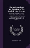 The Geology of the Northern Part of the English Lake District: Quarter Sheet 101 S. E. (Including Sheets 63, 64, 69, 70, 71, 76, and Portions of 54, 5