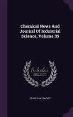 Chemical News And Journal Of Industrial Science, Volume 35