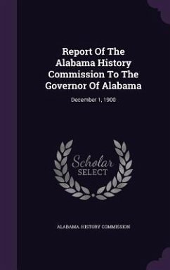 Report Of The Alabama History Commission To The Governor Of Alabama - Commission, Alabama History