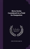 Nova-Scotia Considered As a Field for Emigration