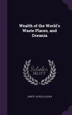 Wealth of the World's Waste Places, and Oceania