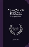 A Second Visit to the United States of North America: In two Volumes Volume 2