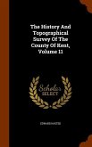 The History And Topographical Survey Of The County Of Kent, Volume 11