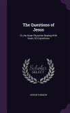 The Questions of Jesus: Or, the Great Physician Dealing With Souls, 52 Expositions