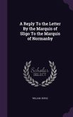 A Reply To the Letter By the Marquis of Sligo To the Marquis of Normanby