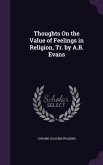 Thoughts On the Value of Feelings in Religion, Tr. by A.B. Evans