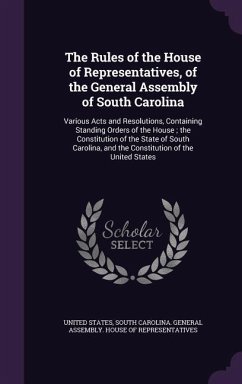 The Rules of the House of Representatives, of the General Assembly of South Carolina