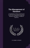 The Management of Dynamos: A Handybook of Theory and Practice for the Use of Mechanics, Engineers, Students, and Others in Charge of Dynamos