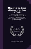 Memoirs of the Kings of France, of the Race of Valois