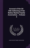 Account of the 2d-13th Gathering of the Bailey-Bayley Family Association .. Volume 4