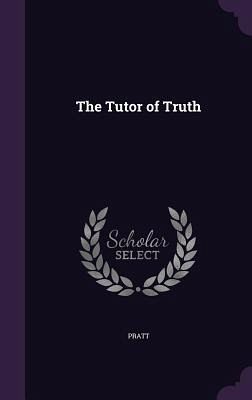 The Tutor of Truth The Tutor of Truth