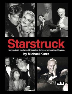 Starstruck - How I Magically Transformed Chicago into Hollywood for More Than Fifty Years (hardback) - Kutza, Michael