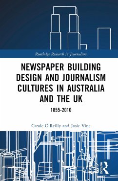 Newspaper Building Design and Journalism Cultures in Australia and the UK - O'Reilly, Carole; Vine, Josie