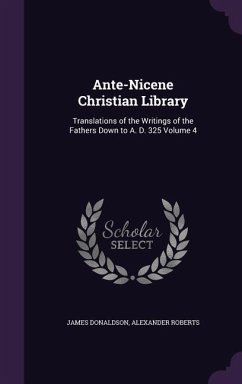 Ante-Nicene Christian Library - Donaldson, James; Roberts, Alexander