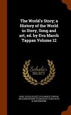 The World's Story; a History of the World in Story, Song and art, ed. by Eva March Tappan Volume 12
