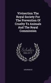 Vivisection The Royal Society For The Prevention Of Cruelty To Animals And The Royal Commission