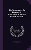 The Romance of the Peerage; Or, Curiosities of Family History, Volume 2